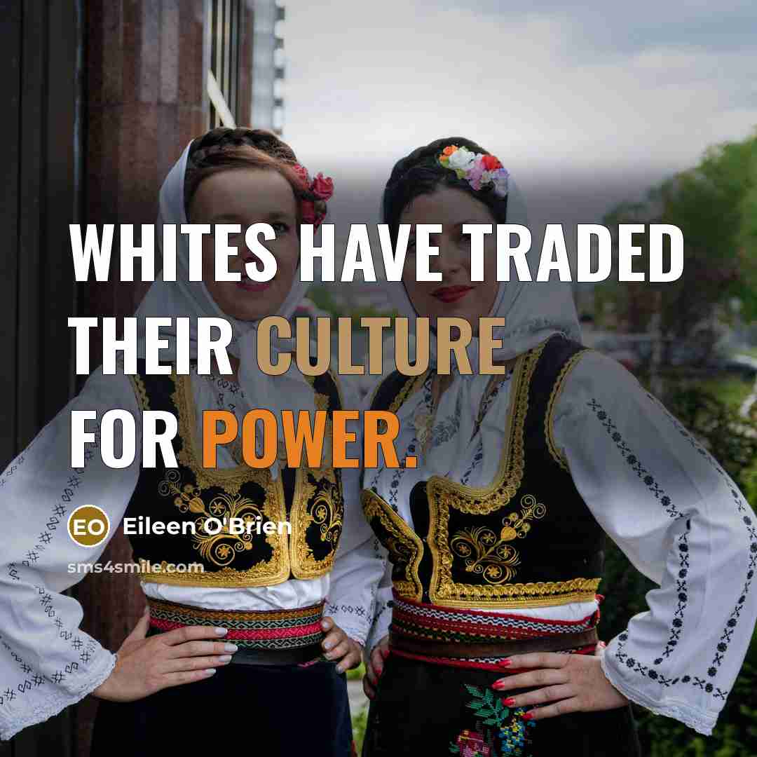 “Whites have traded their culture for power.…” quote by Eileen O'Brien