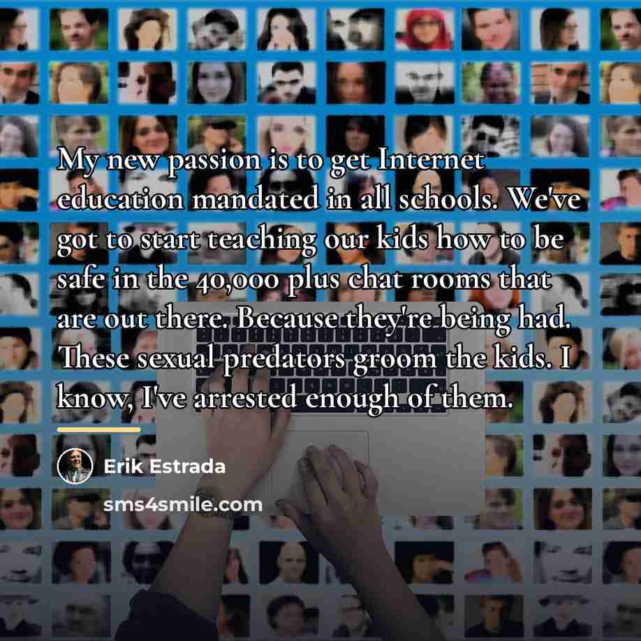 “My new passion is to get Internet education mandated in…” quote by Erik Estrada