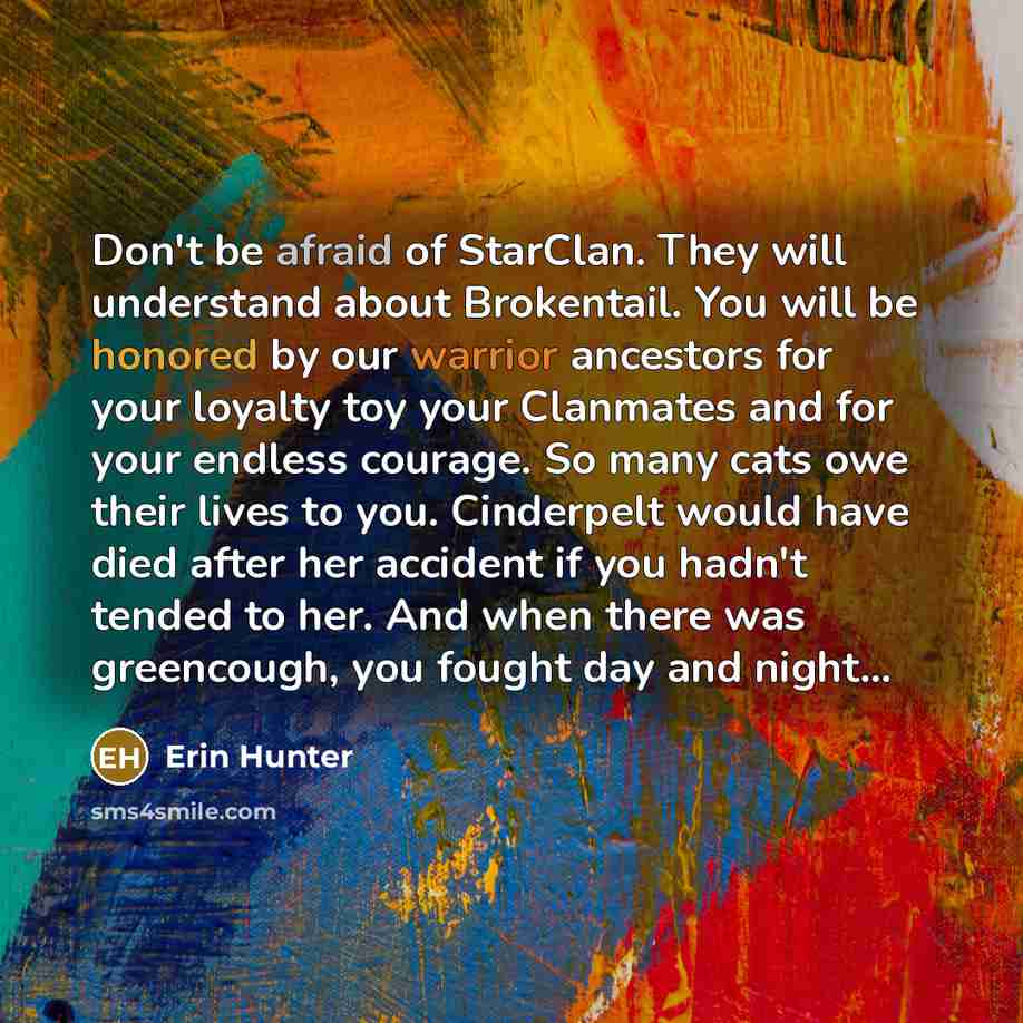 “Don't be afraid of StarClan. They will understand about Brokentail.…” quote by Erin Hunter