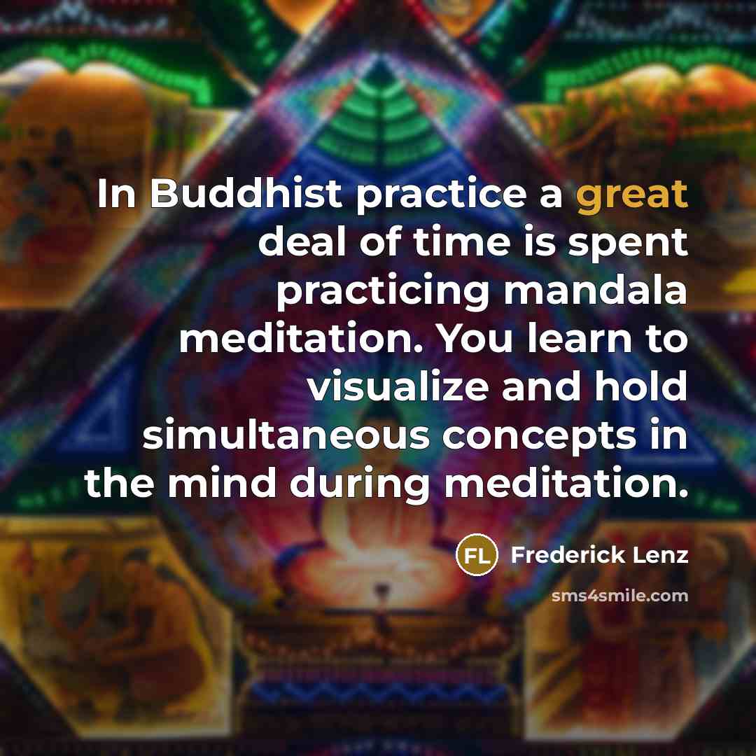 “In Buddhist practice a great deal of time is spent…” quote by Frederick Lenz