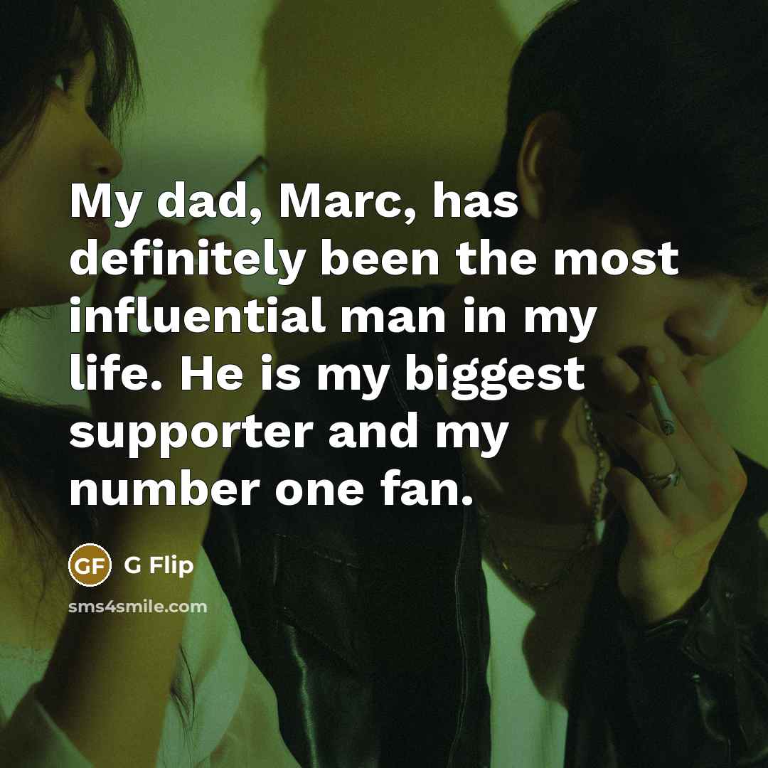 “My dad, Marc, has definitely been the most influential man…” quote by G Flip