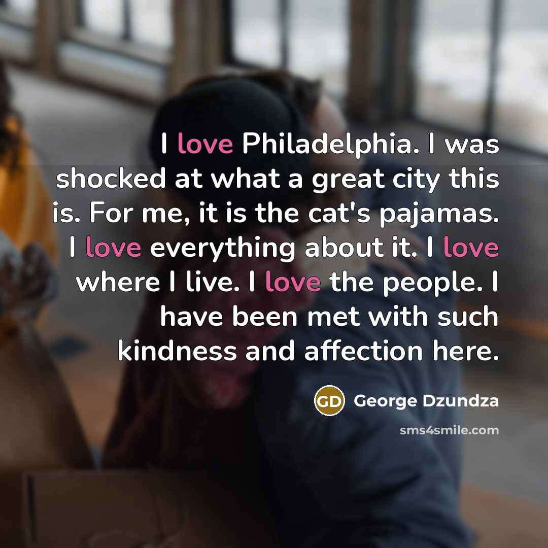 “I love Philadelphia. I was shocked at what a great…” quote by George Dzundza