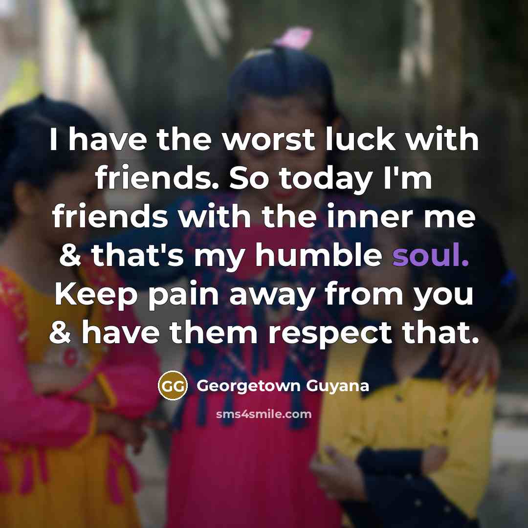 “I have the worst luck with friends. So today I'm…” quote by Georgetown Guyana