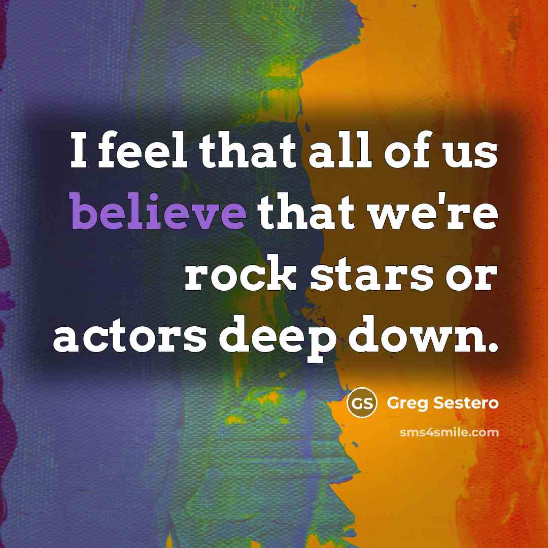 “I feel that all of us believe that we're rock…” quote by Greg Sestero