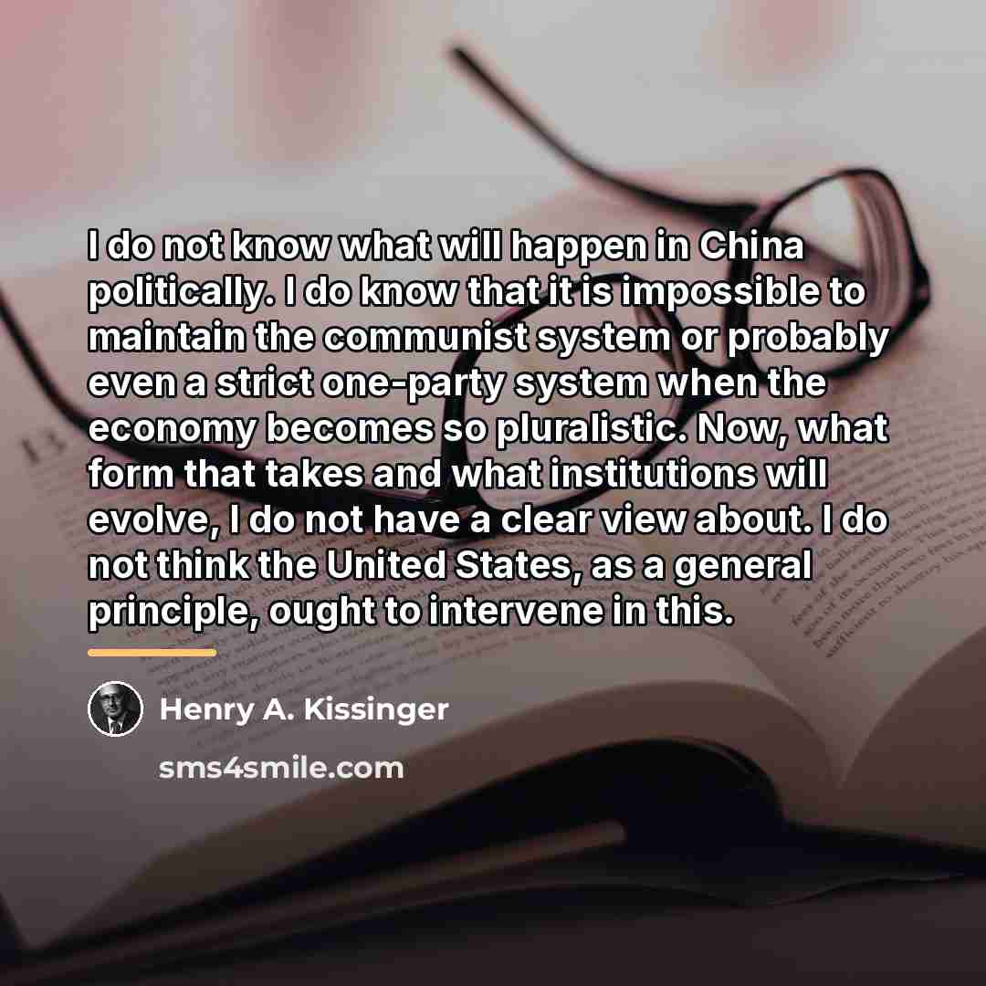 “I do not know what will happen in China politically.…” quote by Henry A. Kissinger