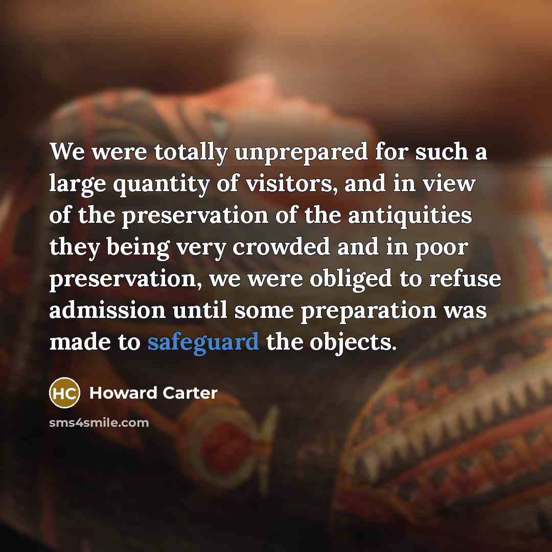 “We were totally unprepared for such a large quantity of…” quote by Howard Carter