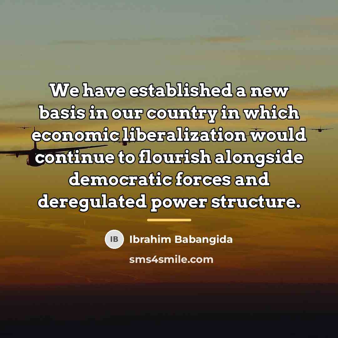 “We have established a new basis in our country in…” quote by Ibrahim Babangida