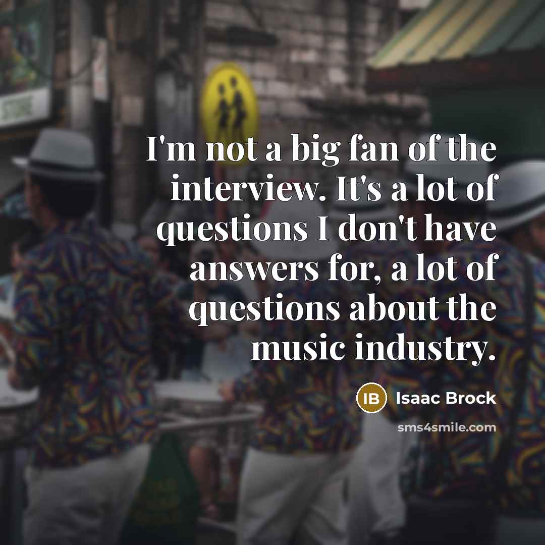 “I'm not a big fan of the interview. It's a…” quote by Isaac Brock