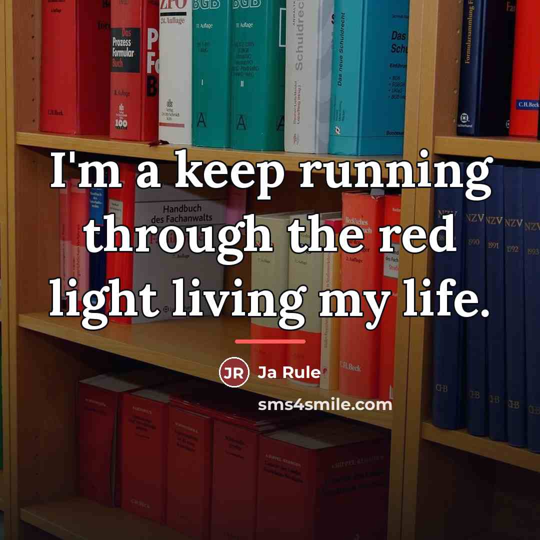 “I'm a keep running through the red light living my…” quote by Ja Rule