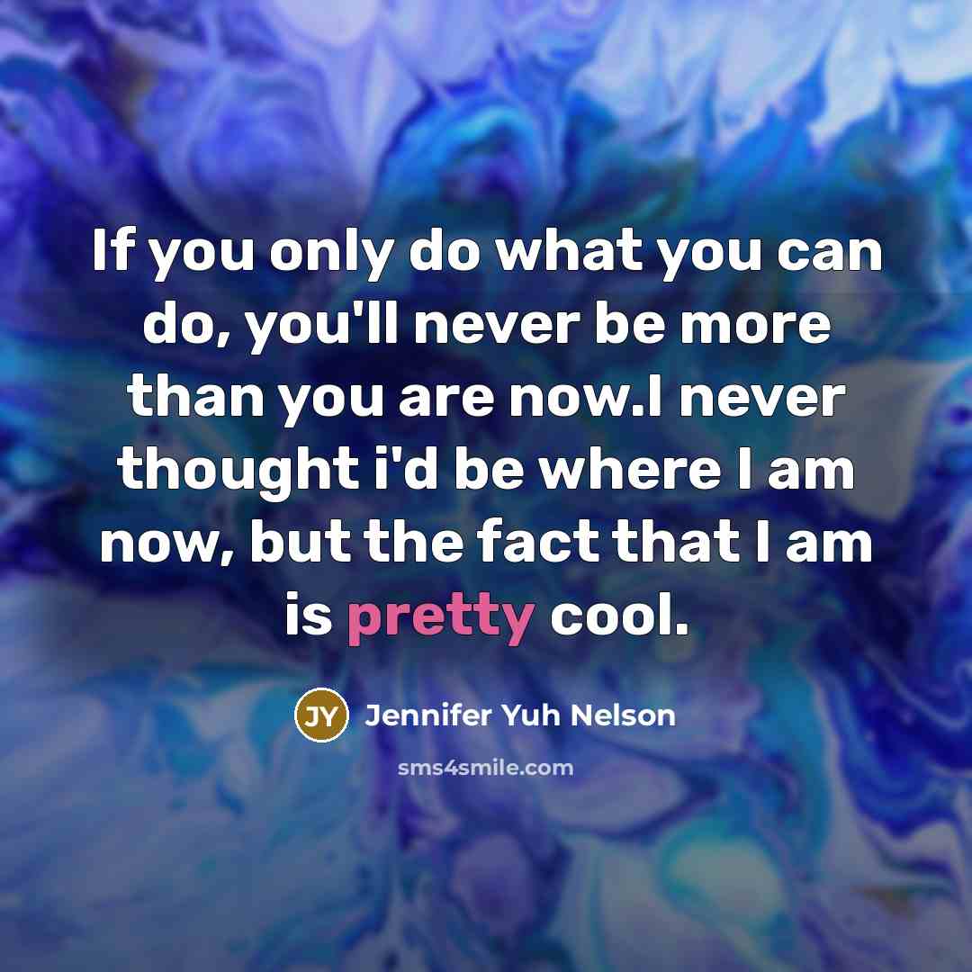 “If you only do what you can do, you'll never…” quote by Jennifer Yuh Nelson