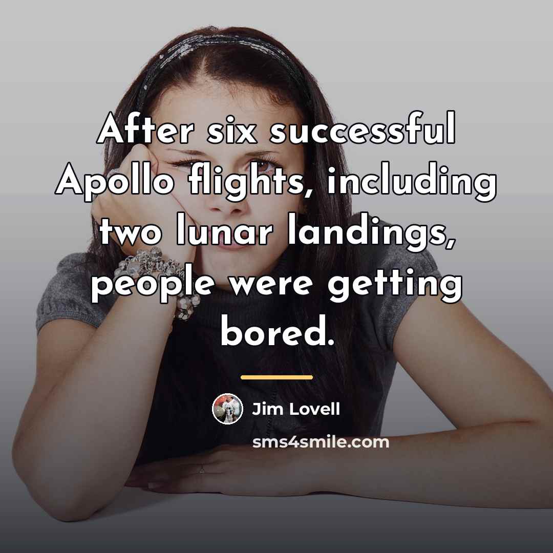 “After six successful Apollo flights, including two lunar landings, people…” quote by Jim Lovell