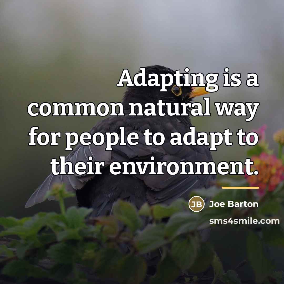 “Adapting is a common natural way for people to adapt…” quote by Joe Barton