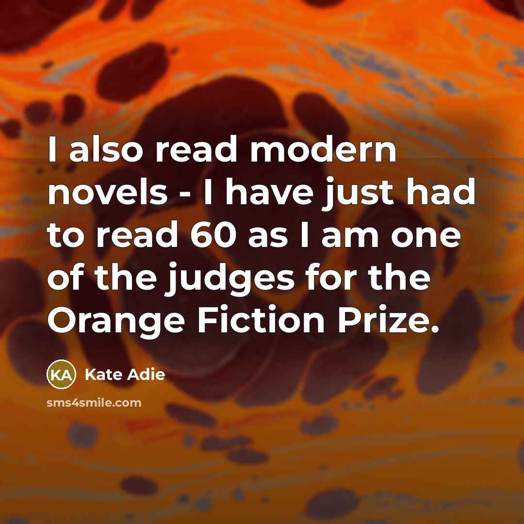 “I also read modern novels - I have just had…” quote by Kate Adie
