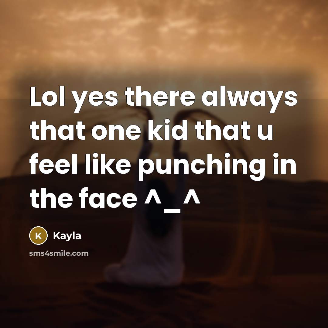 “Lol yes there always that one kid that u feel…” quote by Kayla