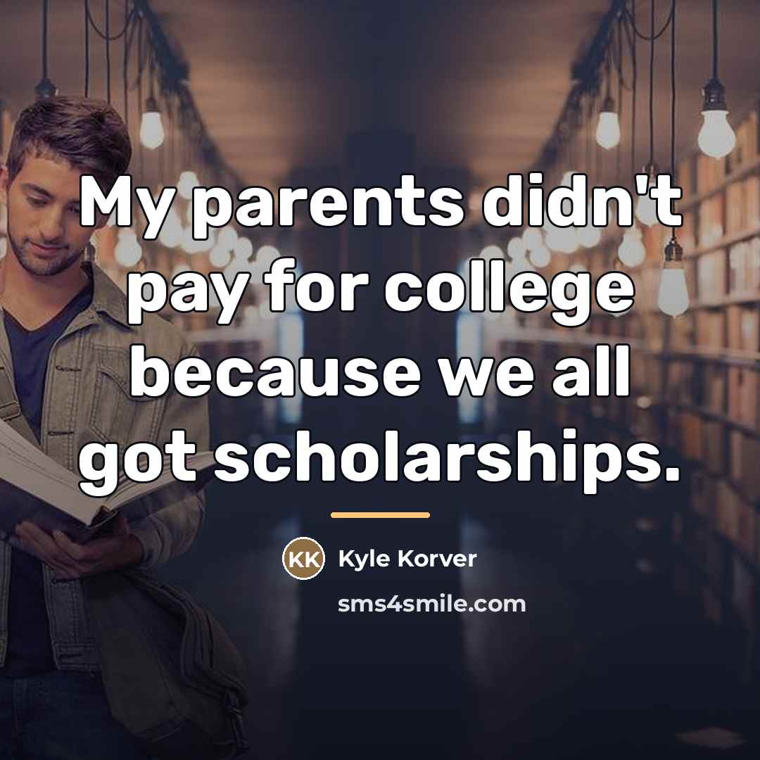 “My parents didn't pay for college because we all got…” quote by Kyle Korver