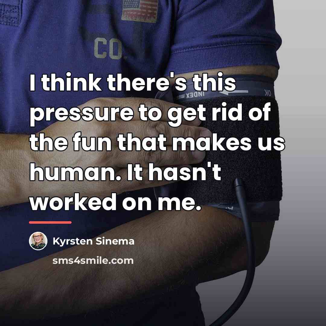 “I think there's this pressure to get rid of the…” quote by Kyrsten Sinema