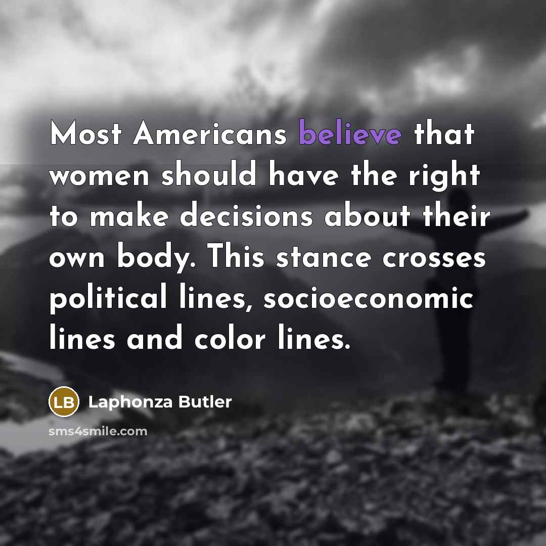 “Most Americans believe that women should have the right to…” quote by Laphonza Butler