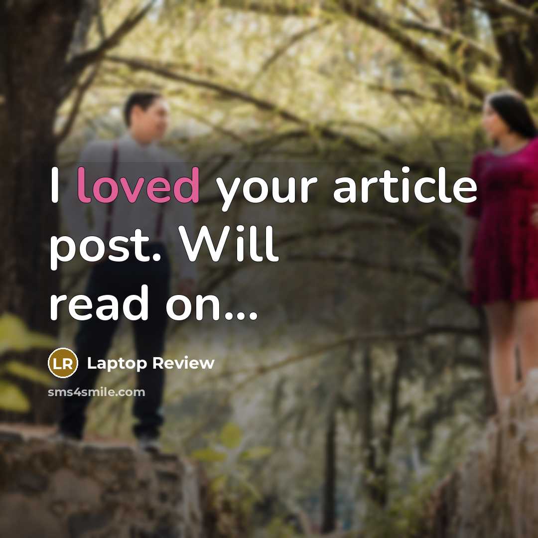 “I loved your article post. Will read on...” quote by Laptop Review