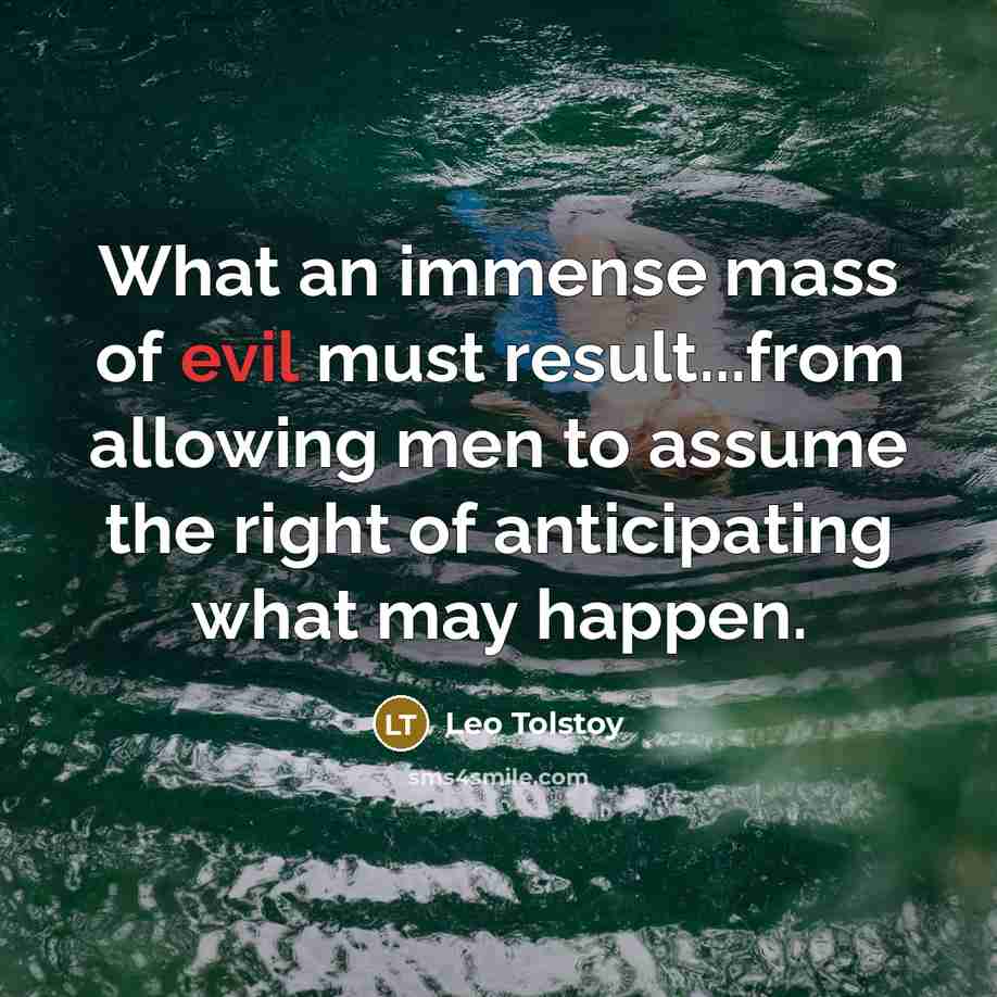 “What an immense mass of evil must result...from allowing men…” quote by Leo Tolstoy