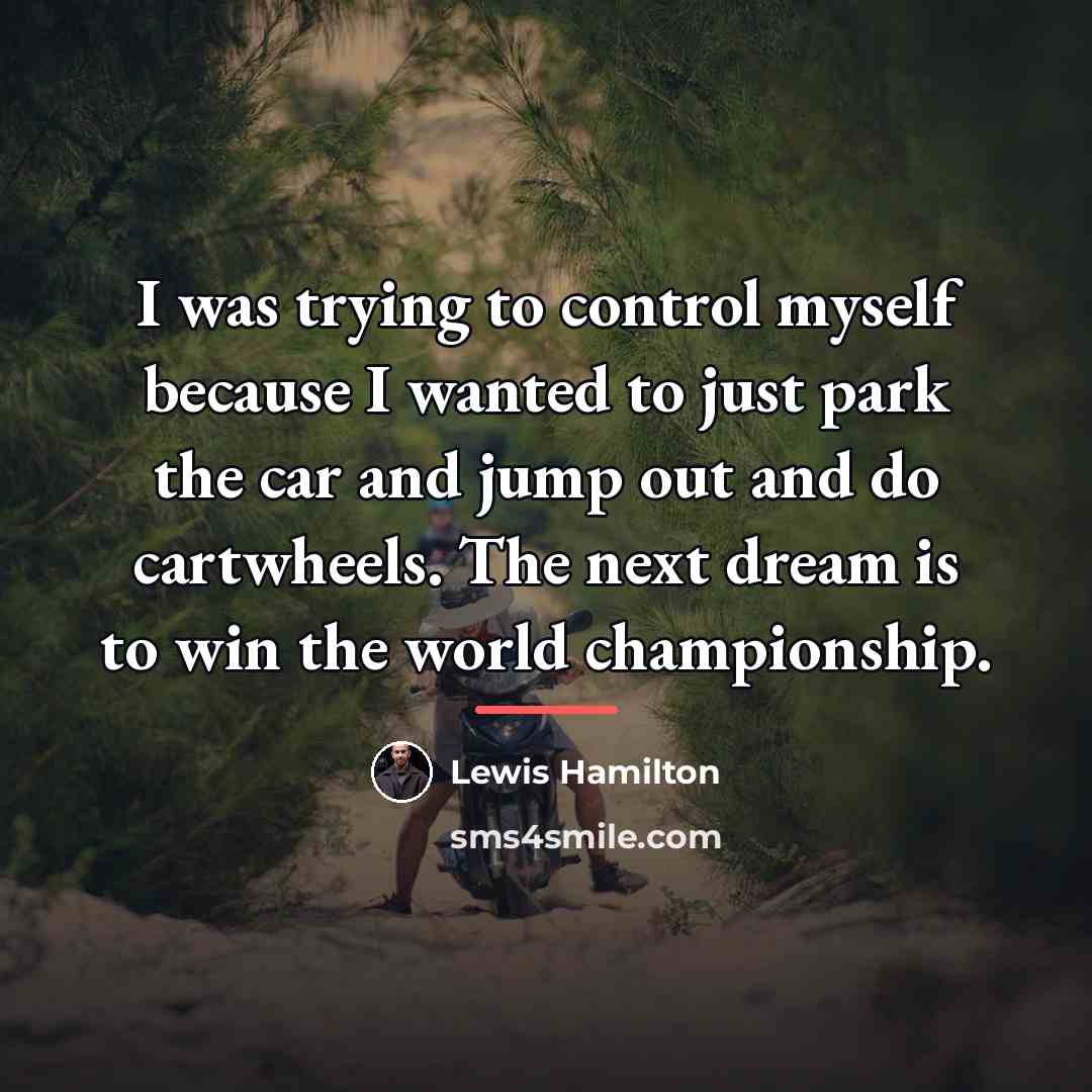 “I was trying to control myself because I wanted to…” quote by Lewis Hamilton