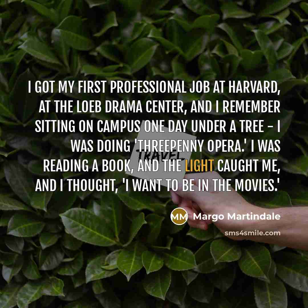 “I got my first professional job at Harvard, at the…” quote by Margo Martindale