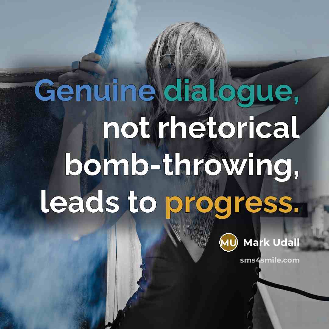 “Genuine dialogue, not rhetorical bomb-throwing, leads to progress.…” quote by Mark Udall