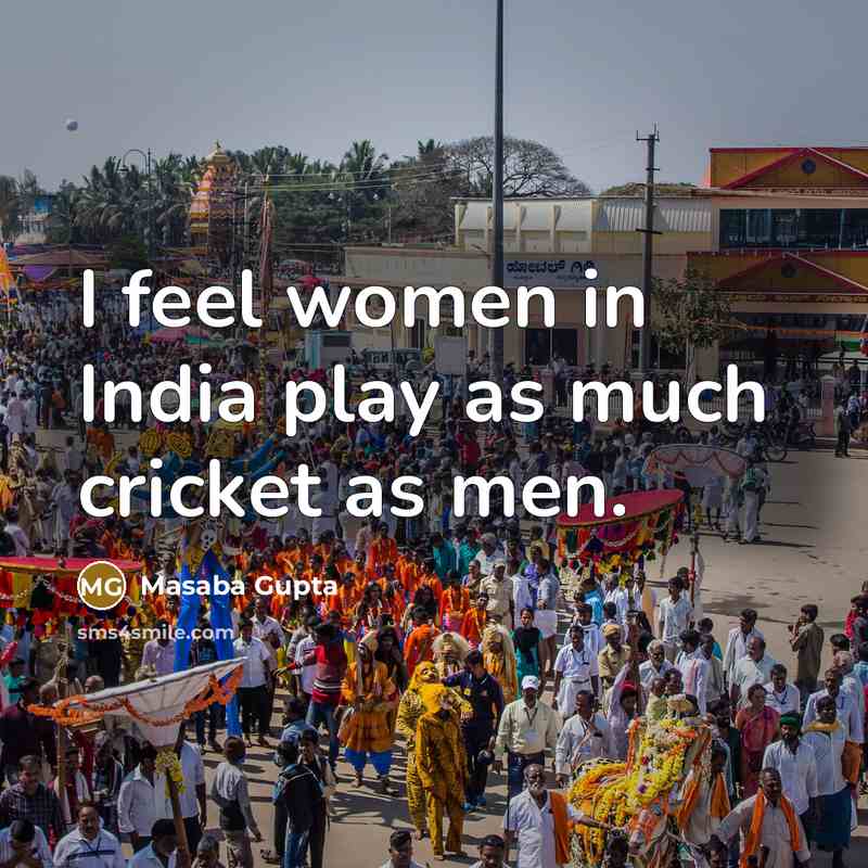 “I feel women in India play as much cricket as…” quote by Masaba Gupta