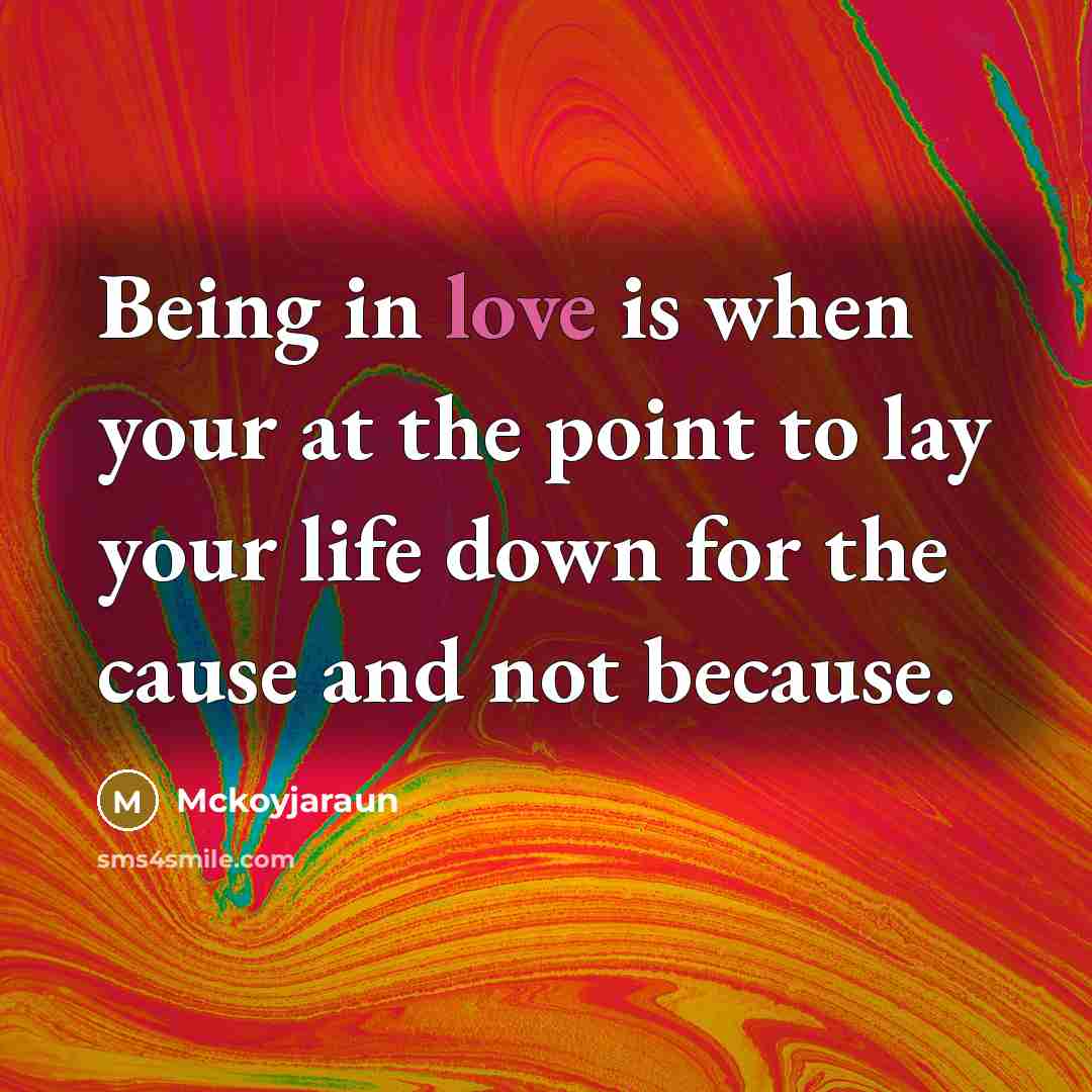 “Being in love is when your at the point to…” quote by Mckoyjaraun