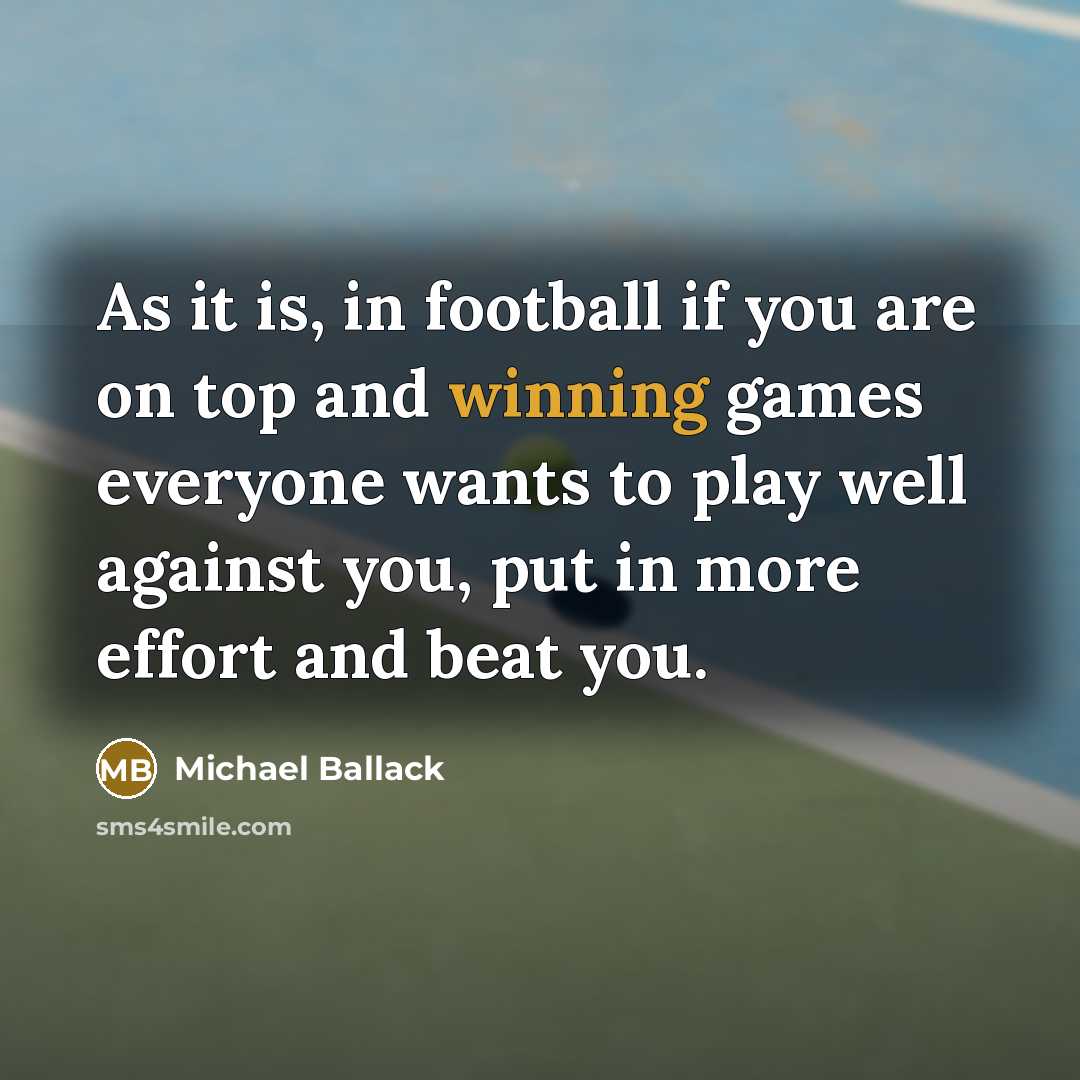 “As it is, in football if you are on top…” quote by Michael Ballack