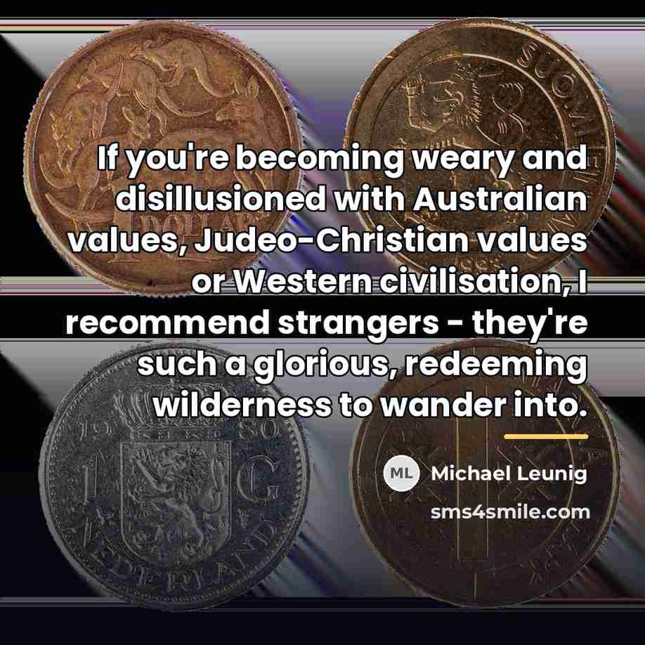 “If you're becoming weary and disillusioned with Australian values, Judeo-Christian…” quote by Michael Leunig