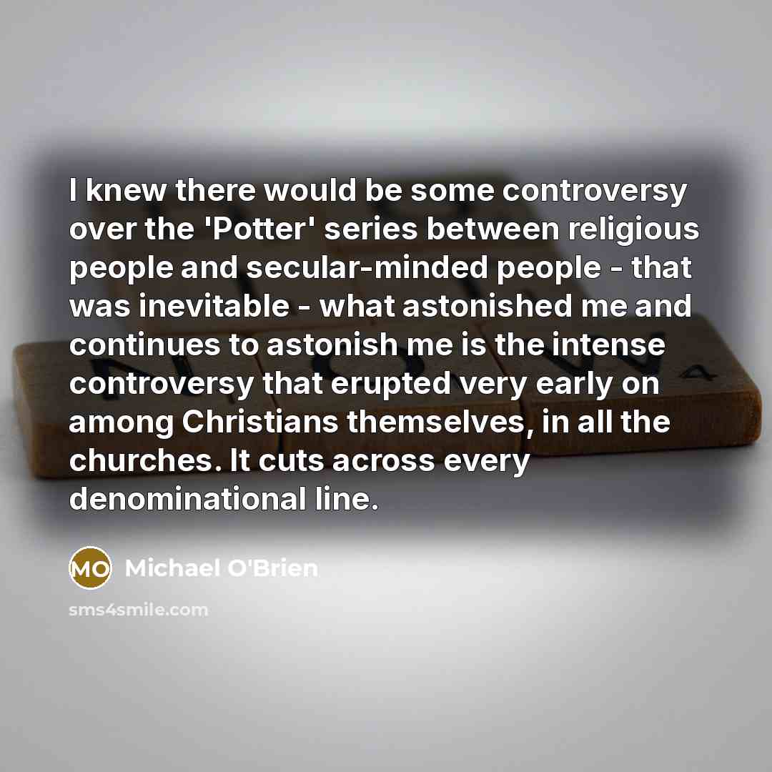 “I knew there would be some controversy over the 'Potter'…” quote by Michael O'Brien
