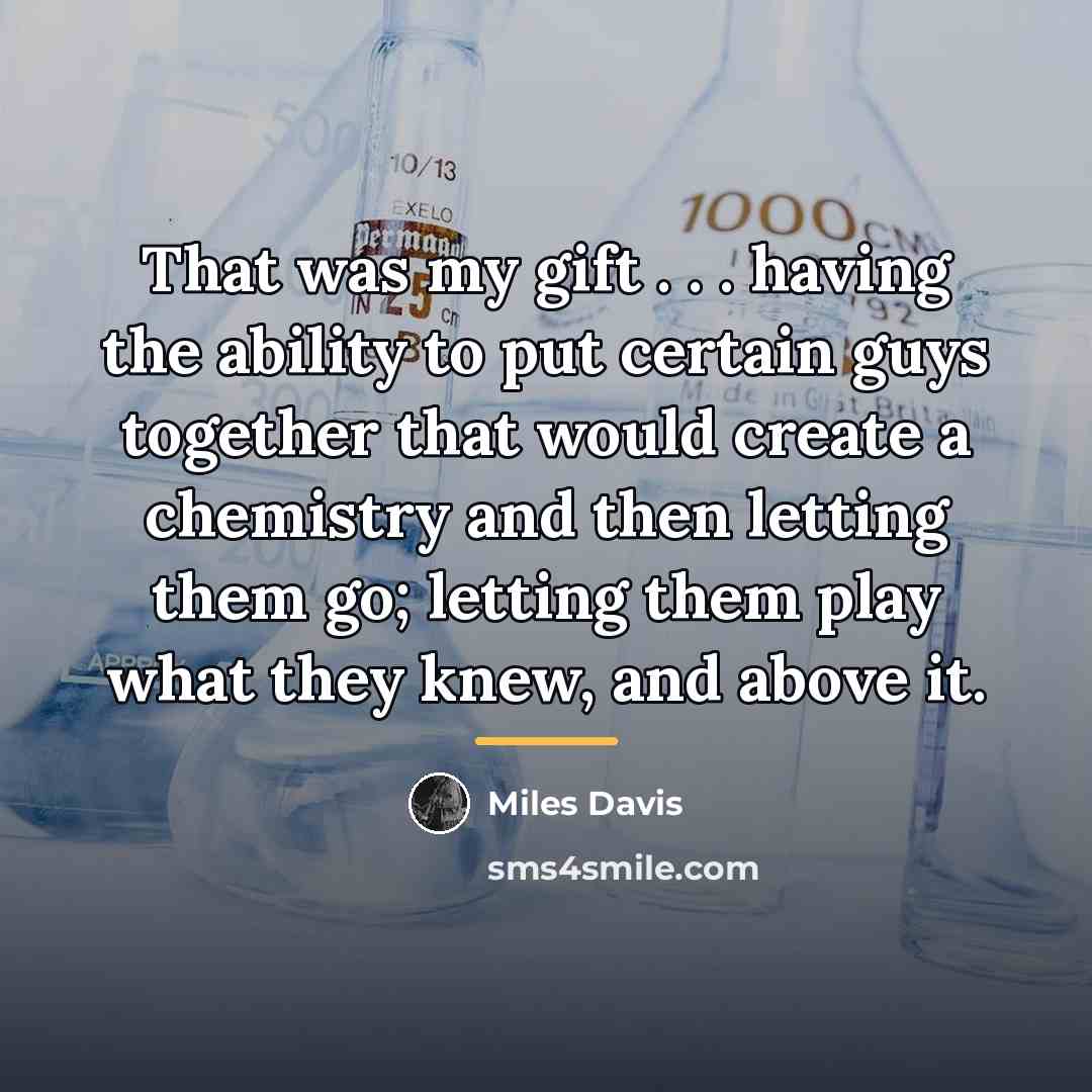 “That was my gift . . . having the ability…” quote by Miles Davis