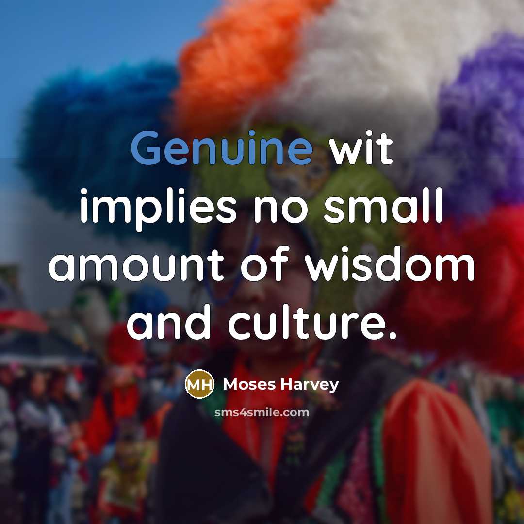 “Genuine wit implies no small amount of wisdom and culture.…” quote by Moses Harvey