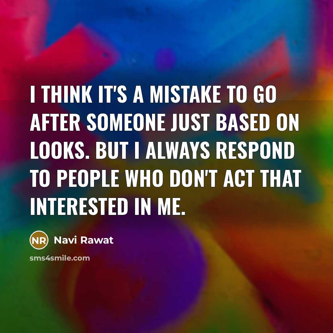 “I think it's a mistake to go after someone just…” quote by Navi Rawat