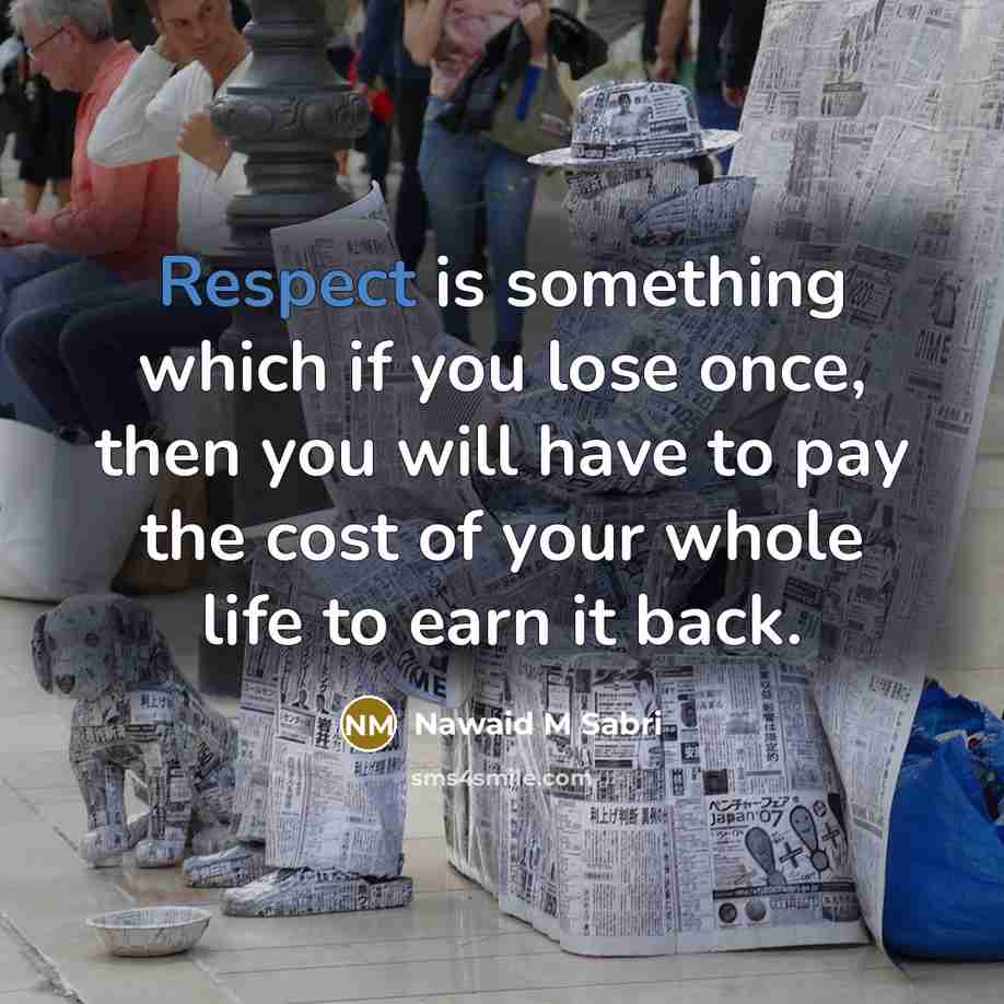 “Respect is something which if you lose once, then you…” quote by Nawaid M Sabri