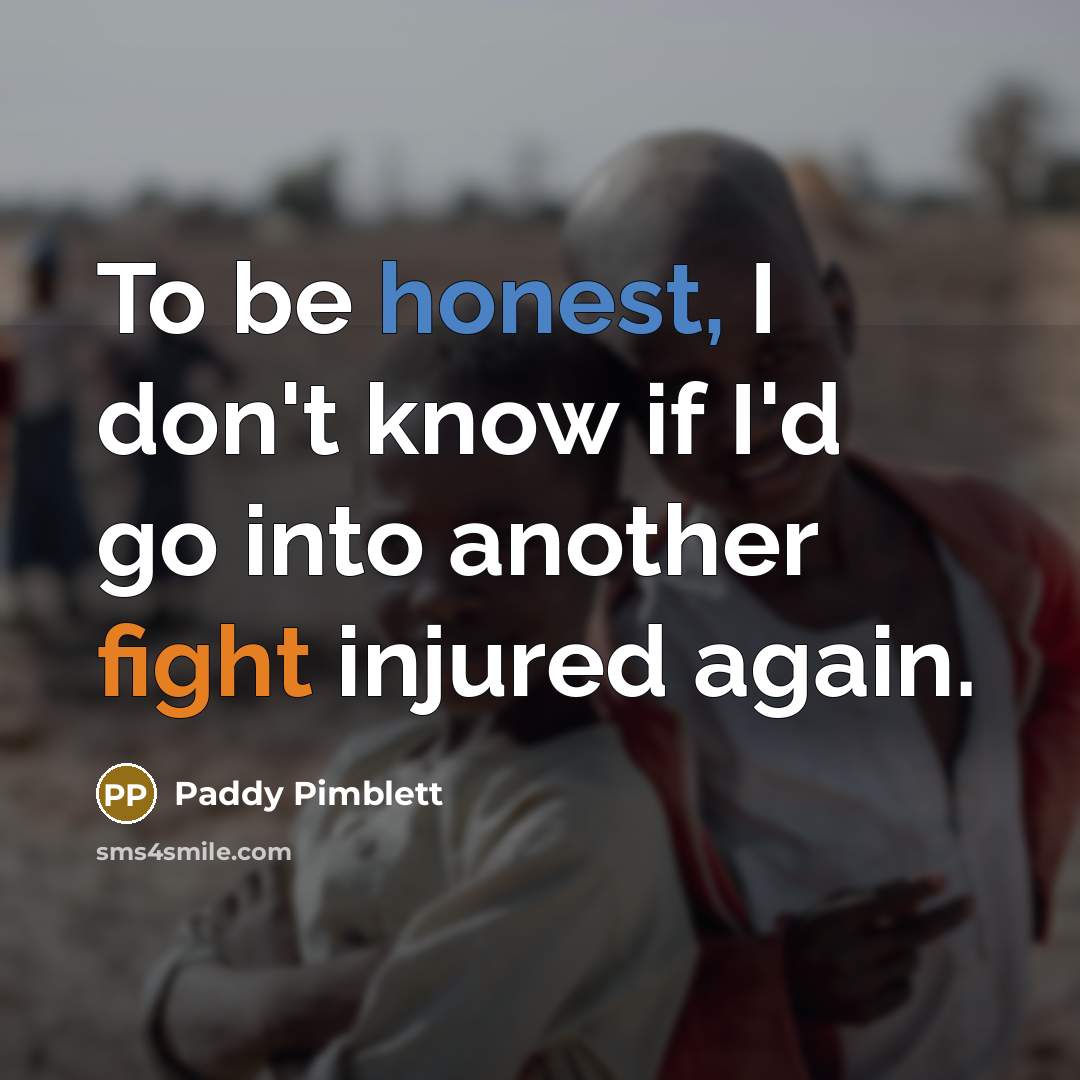 “To be honest, I don't know if I'd go into…” quote by Paddy Pimblett