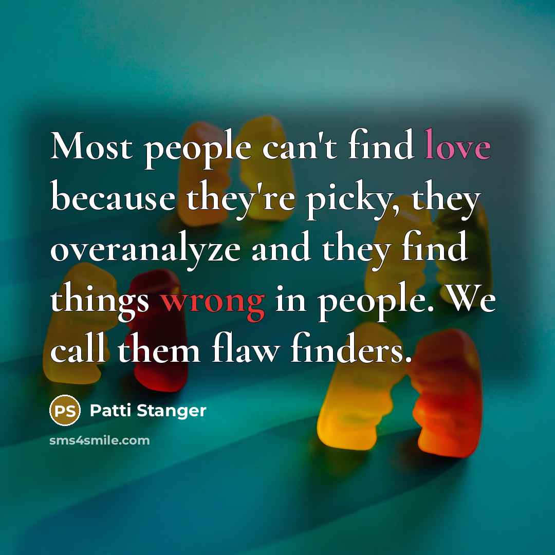 “Most people can't find love because they're picky, they overanalyze…” quote by Patti Stanger