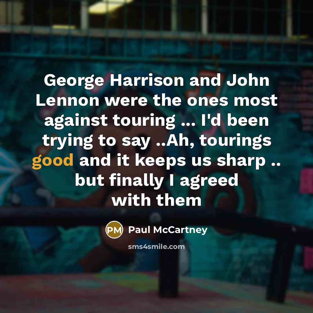 “George Harrison and John Lennon were the ones most against…” quote by Paul McCartney