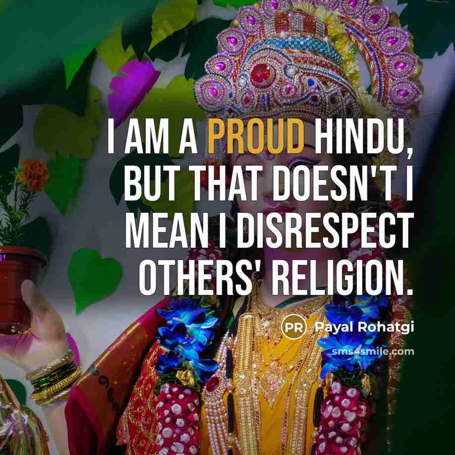 “I am a proud Hindu, but that doesn't I mean…” quote by Payal Rohatgi