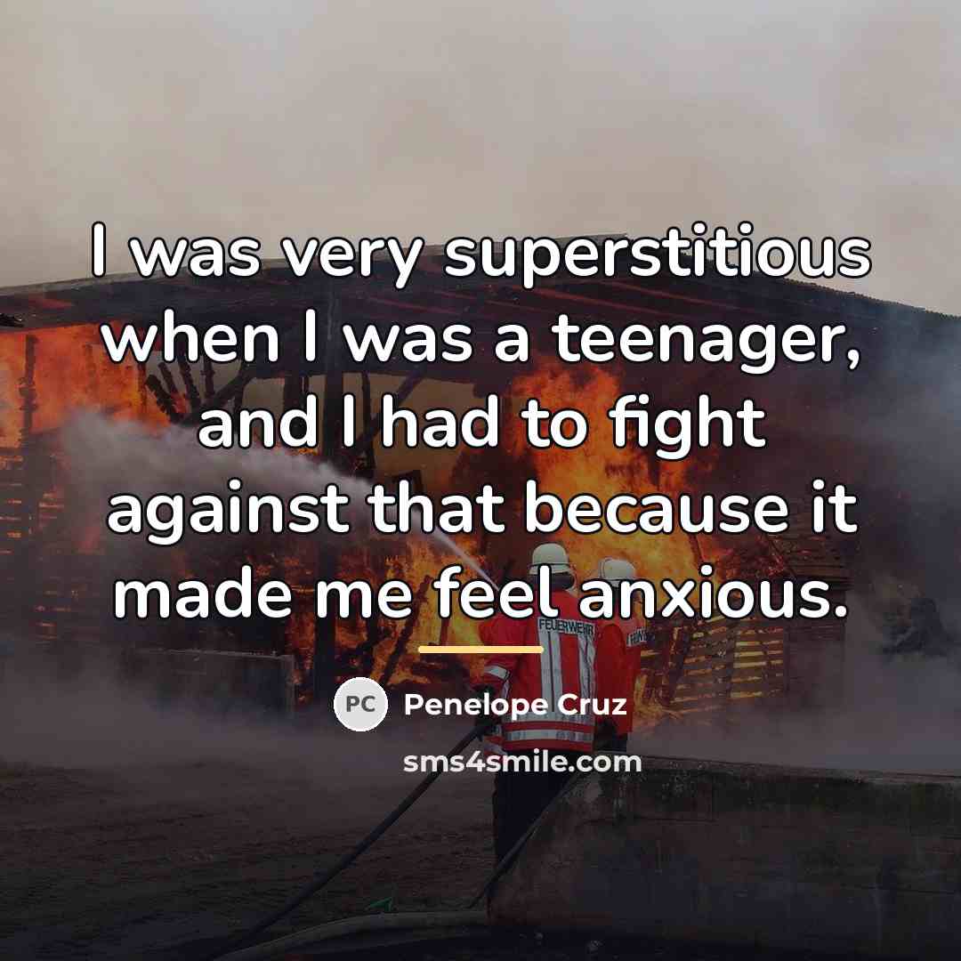 “I was very superstitious when I was a teenager, and…” quote by Penelope Cruz