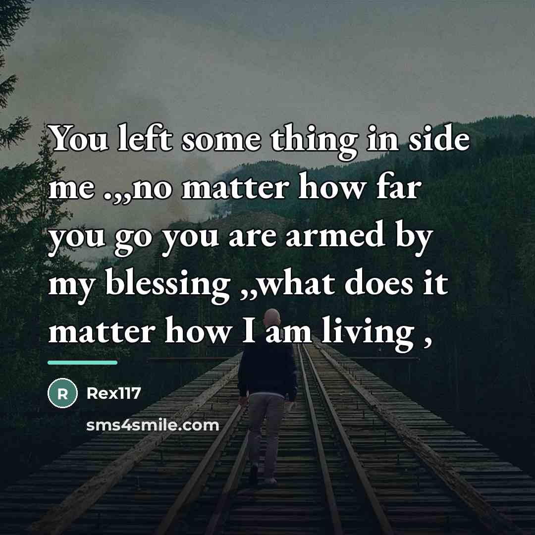 “You left some thing in side me .,,no matter how…” quote by Rex117