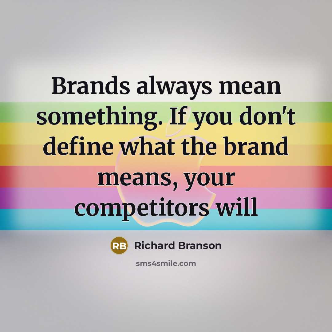 “Brands always mean something. If you don't define what the…” quote by Richard Branson