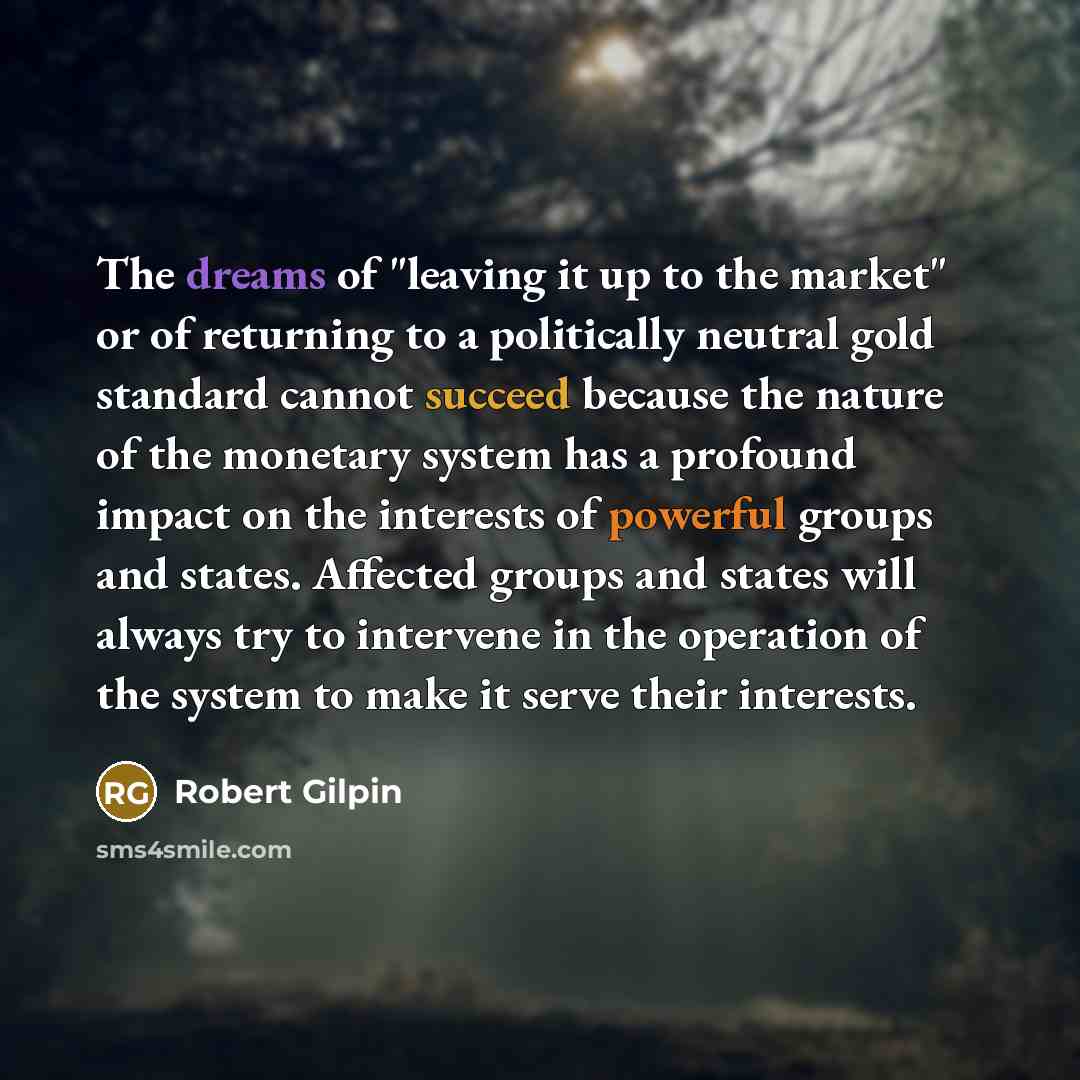 “The dreams of "leaving it up to the market" or…” quote by Robert Gilpin