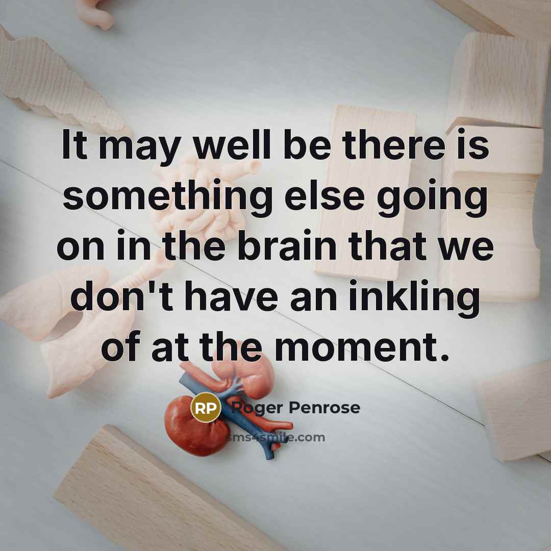 “It may well be there is something else going on…” quote by Roger Penrose