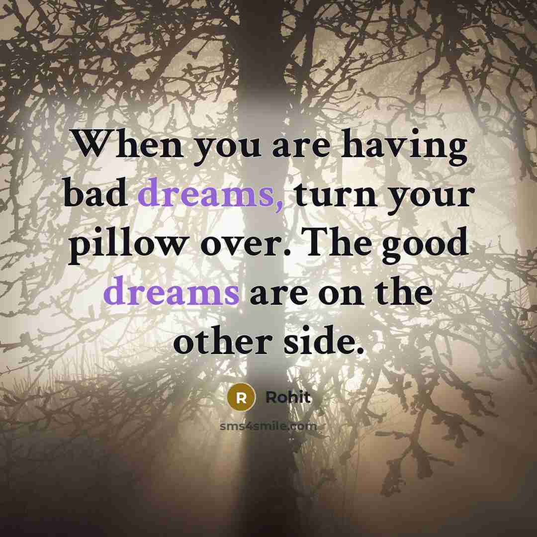 “When you are having bad dreams, turn your pillow over.…” quote by Rohit