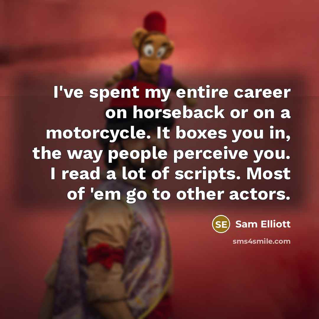 “I've spent my entire career on horseback or on a…” quote by Sam Elliott