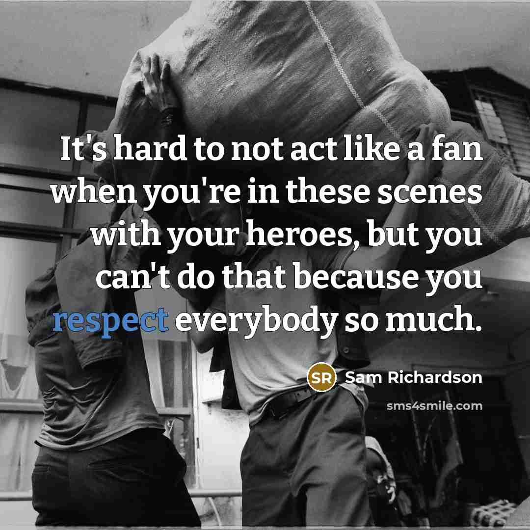 “It's hard to not act like a fan when you're…” quote by Sam Richardson