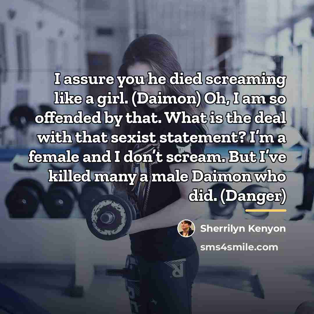 “I assure you he died screaming like a girl. (Daimon)…” quote by Sherrilyn Kenyon