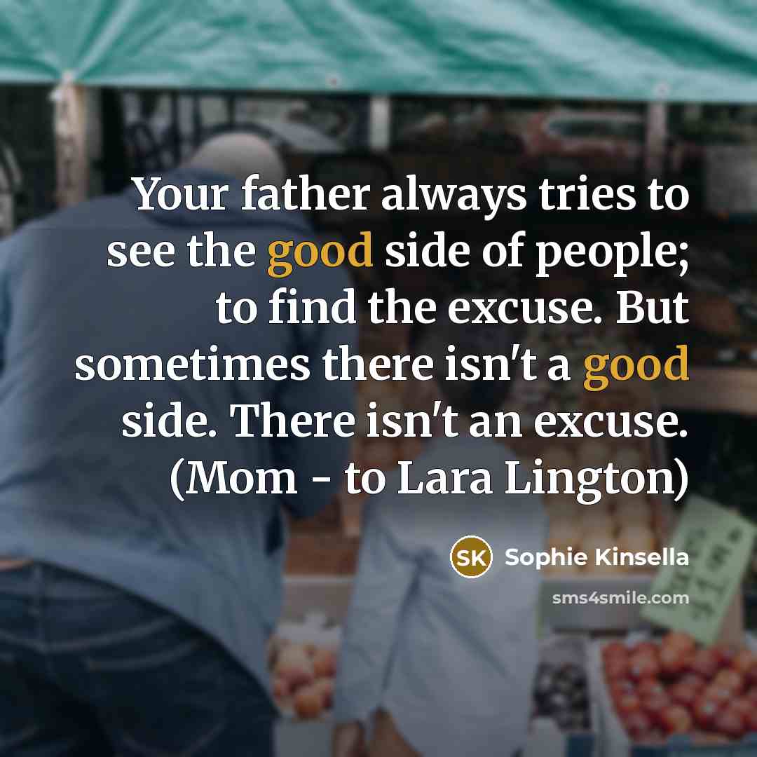 “Your father always tries to see the good side of…” quote by Sophie Kinsella
