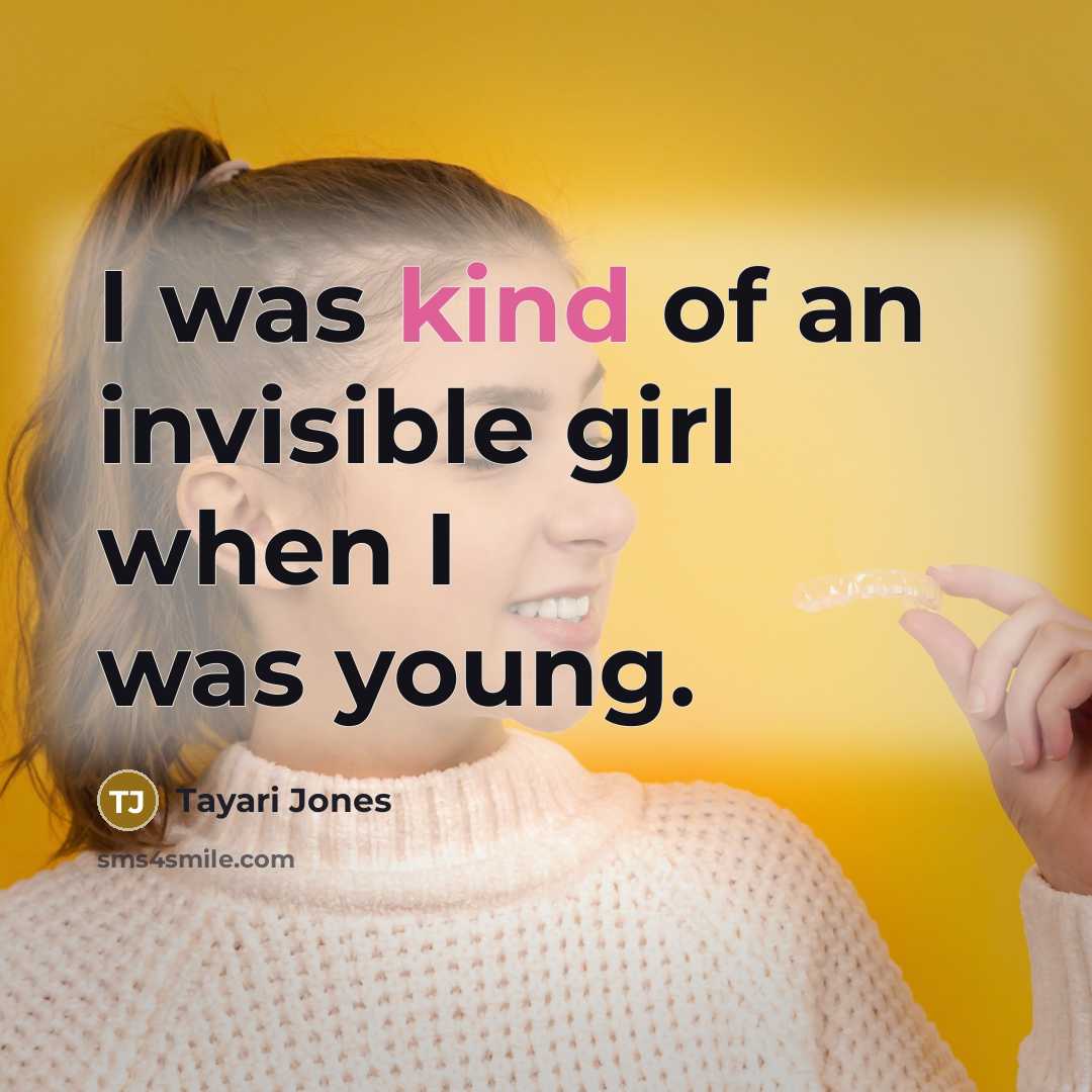 “I was kind of an invisible girl when I was…” quote by Tayari Jones